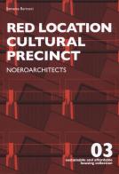 Red location cultural precinct. Noeroarchitects di Samanta Bartocci edito da Listlab