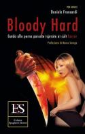 Bloody hard. Guida alle porno parodie ispirate ai cult horror di Daniele Francardi edito da Eus - Ediz. Umanistiche Sc.