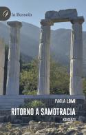 Ritorno a Samotracia di Paola Lomi edito da la Bussola