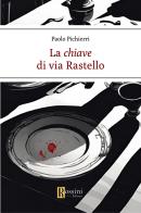 La chiave di via Rastello di Paolo Pichierri edito da Rossini Editore