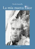 La mia nuova luce di Nicola Iannella edito da Pav Edizioni