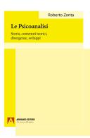 La psicoanalisi. Storia, contenuti teorici, divergenze, sviluppi di Roberto Zonta edito da Armando Editore