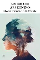 Appennino. Storia d'amore e di foreste di Antonella Forni edito da Nolica Edizioni