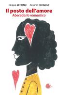 Il posto dell'amore. Abecedario romantico di Filippo Mittino, Antonio Ferrara edito da La Memoria del Mondo