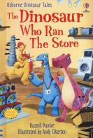 The dinosaur who ran the store. Dinosaur tales. Ediz. a colori di Russell Punter edito da Usborne