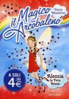Alessia, la fata rossa. Il magico arcobaleno vol.1 di Daisy Meadows edito da Mondadori