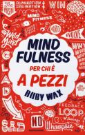 Mindfulness per chi è a pezzi di Ruby Wax edito da Mondadori