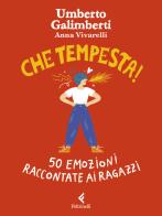 Che tempesta di Umberto Galimberti, Anna Vivarelli edito da Feltrinelli