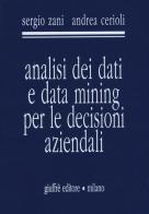 Analisi dei dati e data mining per le decisioni aziendali di Sergio Zani, Andrea Cerioli edito da Giuffrè