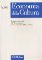 Economia della cultura (2010) vol.3 edito da Il Mulino