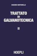 Trattato di galvanotecnica vol.2 di Eugenio Bertorelle edito da Hoepli