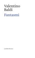 Fantasmi di Valentino Baldi edito da Quodlibet
