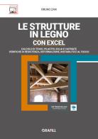 Le strutture in legno con Excel. Calcolo di travi, pilastri, solai e capriate e verifiche di resistenza, deformazione, instabilità e al fuoco. Con Contenuto digitale (f di Bruno Zan edito da Grafill