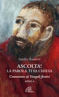 Ascolta! La parola ti fa Chiesa. Commento ai Vangeli festivi. Anno A di Sandro Ramirez edito da Paoline Editoriale Libri