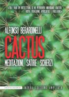 Cactus. Meditazioni, satire, scherzi. Nuova ediz. di Alfonso Berardinelli edito da Castelvecchi