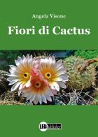 Fiori di cactus di Angela Visone edito da LFA Publisher