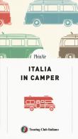 Italia in Camper. 62 itinerari con mappe dettagliate e aree di sosta per viaggiare in libertà edito da Touring
