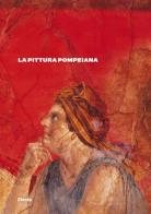 La pittura pompeiana di Valeria Sampaolo, Irene Bragantini edito da Mondadori Electa