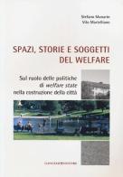 Spazi, storie e soggetti del welfare. Sul ruolo delle politiche di welfare state nella costruzione della città di Vito Martelliano, Stefano Munarin edito da Gangemi Editore