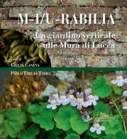 M-i/u-rabilia. Un giardino verticale sulle mura di Lucca. Ediz. illustrata edito da Gangemi Editore