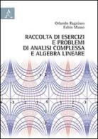 Raccolta di esercizi e problemi di analisi complessa e algebra lineare di Orlando Ragnisco, Fabio Musso edito da Aracne