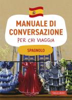 Spagnolo. Manuale di conversazione per chi viaggia edito da Vallardi A.