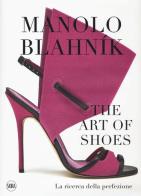 Manolo Blahník. The Art of Shoes. La ricerca della perfezione. Ediz. a colori edito da Skira
