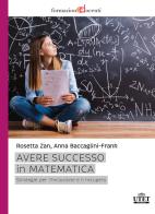 Avere successo in matematica. Strategie per l'inclusione e il recupero di Anna Ethelwyn Baccaglini-Frank, Rosetta Zan edito da UTET Università