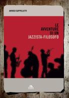 Le avventure di un jazzista-filosofo di Arrigo Cappelletti edito da Arcana