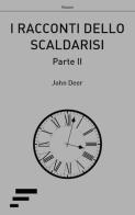 I racconti dello scaldarisi vol.2 di John Deer edito da Caosfera