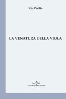La venatura della viola di Rita Pacilio edito da Giuliano Ladolfi Editore