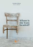 Where is the Euro going? di Carmelo Cedrone edito da Nuova Cultura