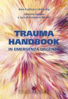 Trauma handbook in emergenza urgenza di Alex Koyfman, Brit Long edito da Edizioni Medico-Scientifiche