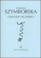 Grande numero. Testo polacco a fronte di Wislawa Szymborska edito da Libri Scheiwiller