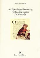 An etymological dictionary for reading Dante's «On Monarchy» di Osamu Fukushima edito da Cesati