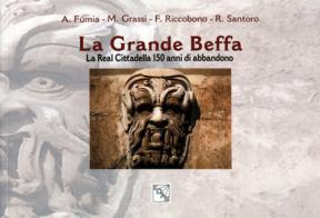 La grande beffa. La Real Cittadella 150 anni di abbandono di Franz Riccobono, Marco Grassi, Alessandro Fumia edito da EDAS