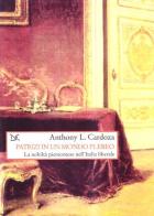 Patrizi in un mondo plebeo. La nobiltà piemontese nell'Italia liberale di Anthony L. Cardoza edito da Donzelli