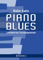 Piano blues. Laboratorio per l’accompagnamento di Walter Gaeta edito da Sinfonica Jazz Ediz. Musicali