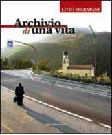 Archivio di una vita di Livio Sparapani edito da Curcu & Genovese Ass.