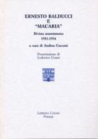 Ernesto Balducci e Mal'Aria, rivista maremmana 1951-1954 di Andrea Cecconi edito da Libreria Chiari