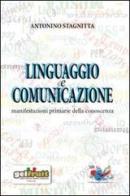 Linguaggio e comunicazione. Manifestazioni primarie della conoscenza di Antonino Stagnitta edito da Editrice Domenicana Italiana