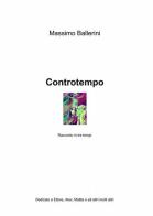 Controtempo di Massimo Ballerini edito da ilmiolibro self publishing