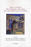 Figure e istituzioni della spiritualità e della cultura alle origini della Certosa di Galluzzo edito da Le Lettere