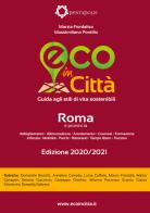 Eco in città Roma e provincia. Guida agli stili di vita sostenibili di Marzia Fiordaliso, Massimiliano Pontillo edito da Eco in Città
