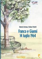 Franco e Gianni 14 luglio 1964 di Roberta Fontana, Stefano Peiretti edito da Echos Edizioni