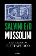 Salvini e/o Mussolini di Pietrangelo Buttafuoco edito da PaperFIRST