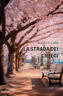 La strada dei ciliegi di Elisa Cecchini edito da Gruppo Albatros Il Filo