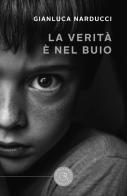 La verità è nel buio di Gianluca Narducci edito da bookabook