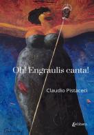 Oh! Engraulis canta! di Claudio Pistaceci edito da EBS Print