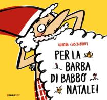 Per la barba di Babbo Natale! di Aurora Cacciapuoti edito da Terre di Mezzo